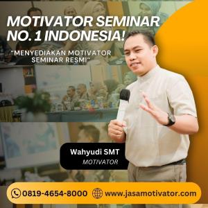 Motivator Yogyakarta Profesional Top.1! Untuk Training Motivasi SDM Unggul (WA: 0819-4654-8000)
