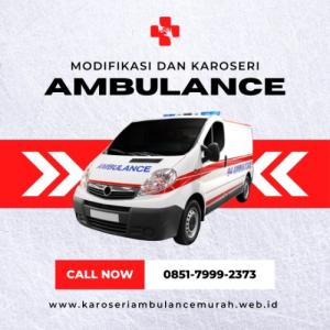 0851-7999-2373 Harga Karoseri Ambulance Termurah Kab. Jombang
