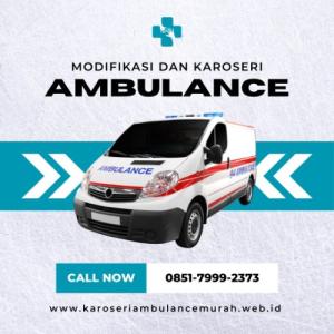 0851-7999-2373 Karoseri Mobil Ambulance Termurah Kab. Adm. Kep. Seribu