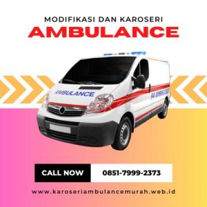0851-7999-2373 Karoseri Modifikasi Mobil Ambulance Kab. Garut