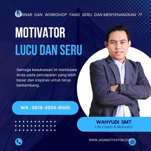 Jasa Motivator Semarang, (Berkompeten Sebagai Motivator Kota Semarang) Coach Wahyudi SMT
